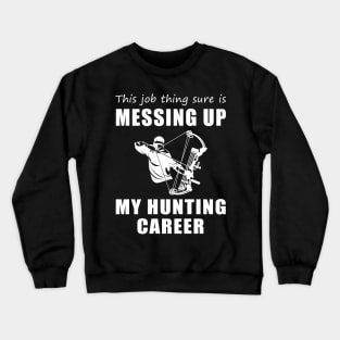 Hunting Giggles: When Work Takes Aim at My Passion! Crewneck Sweatshirt